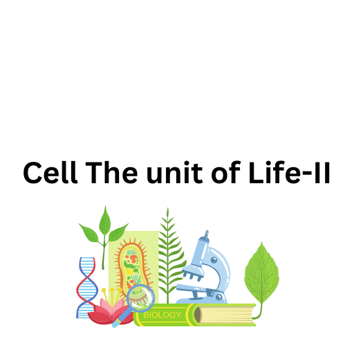 Cell The unit of Life-II